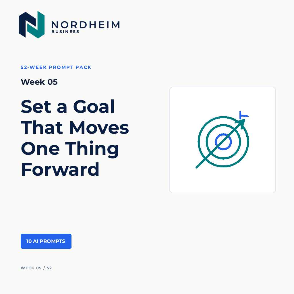 Week 05 | Set a Goal That Moves One Thing Forward — 10 AI Prompts