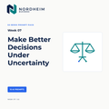 Week 07 | Make Better Decisions Under Uncertainty — 10 AI Prompts