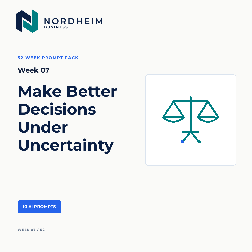 Week 07 | Make Better Decisions Under Uncertainty — 10 AI Prompts