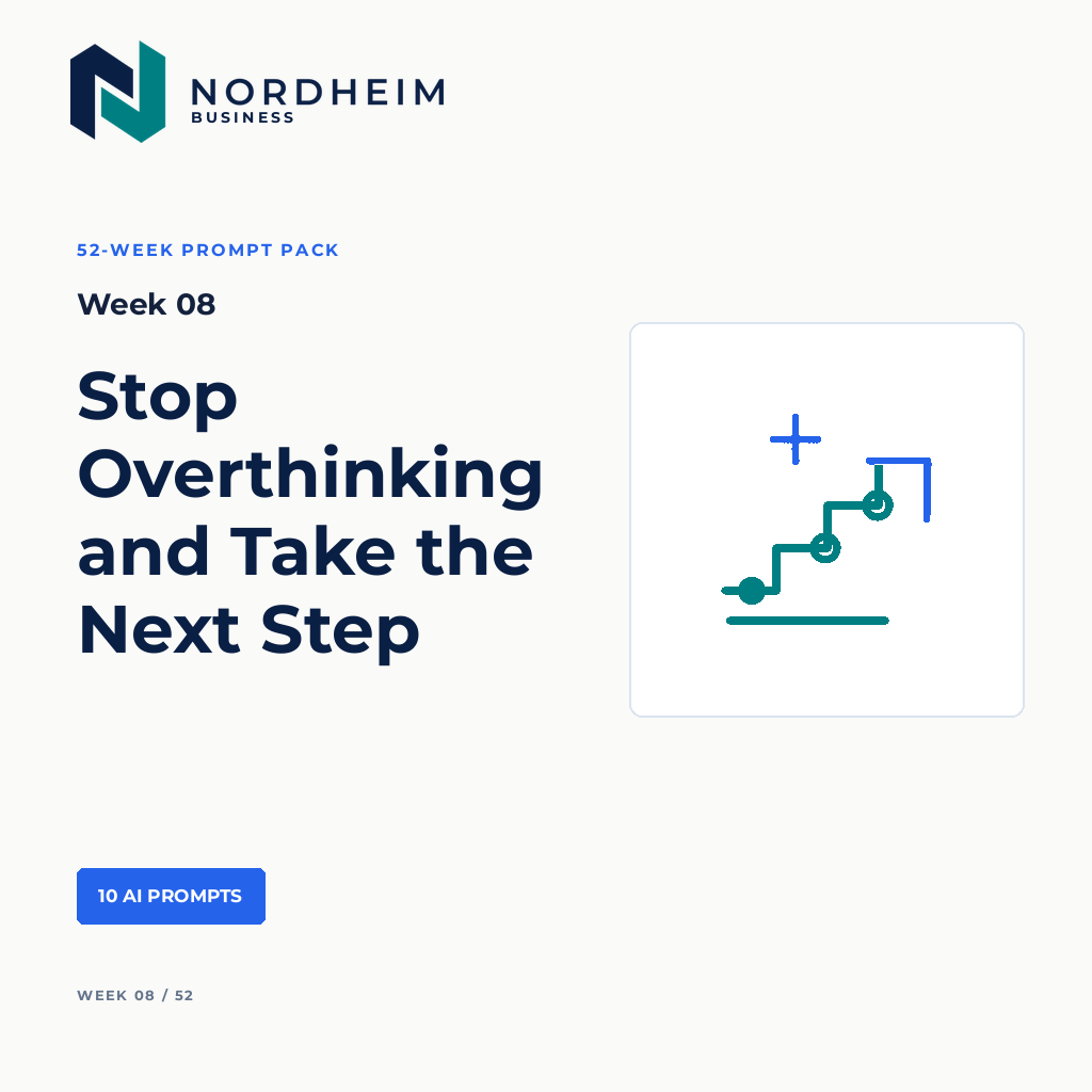 Week 08 | Stop Overthinking and Take the Next Step — 10 AI Prompts