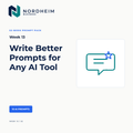Week 13 | Write Better Prompts for Any AI Tool — 10 AI Prompts