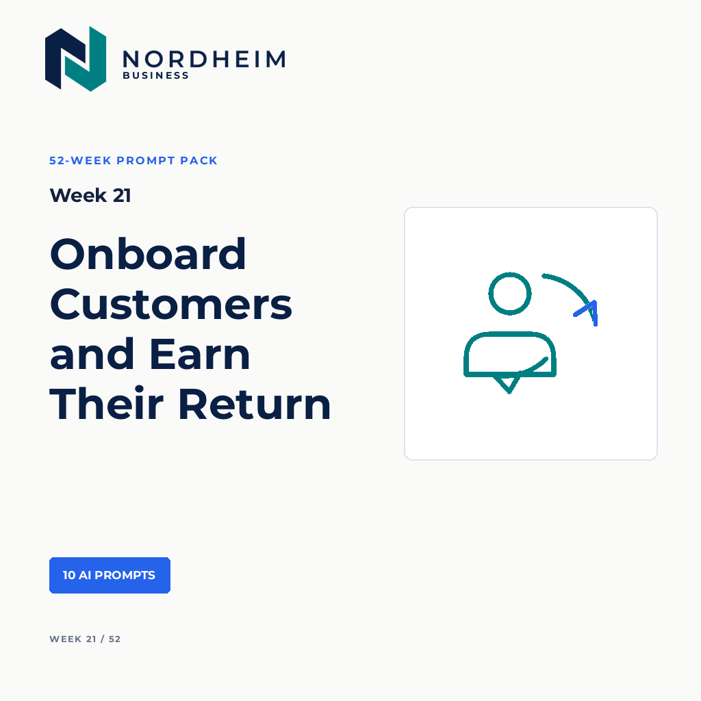 Week 21 | Onboard Customers and Earn Their Return — 10 AI Prompts