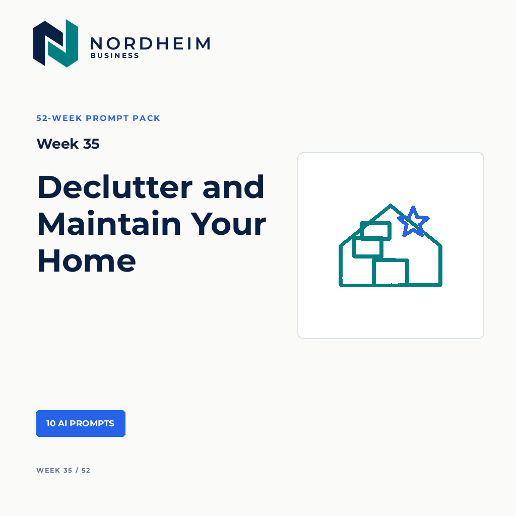 Week 35 | Declutter and Maintain Your Home — 10 AI Prompts