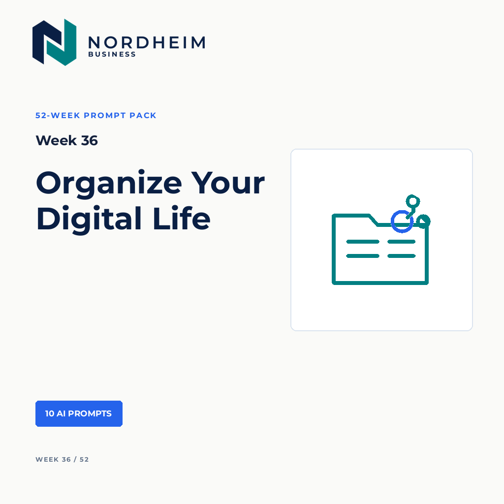 Week 36 | Organize Your Digital Life — 10 AI Prompts