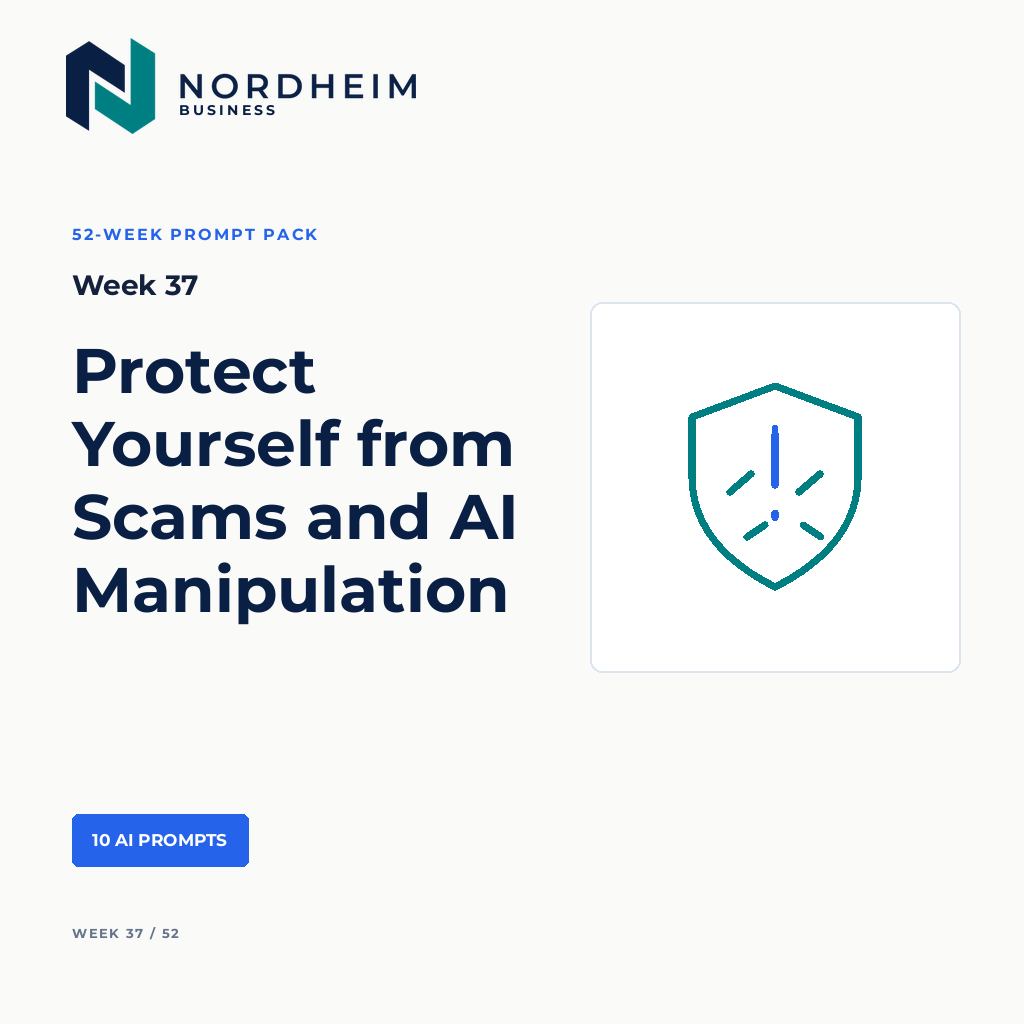 Week 37 | Protect Yourself from Scams and AI Manipulation — 10 AI Prompts
