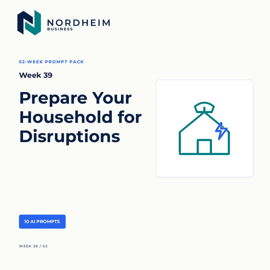 Week 39 | Prepare Your Household for Disruptions — 10 AI Prompts