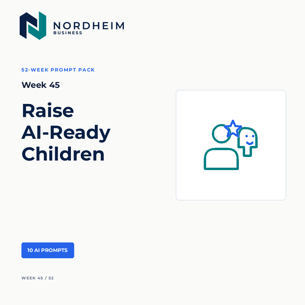 Week 45 | Raise AI-Ready Children — 10 AI Prompts