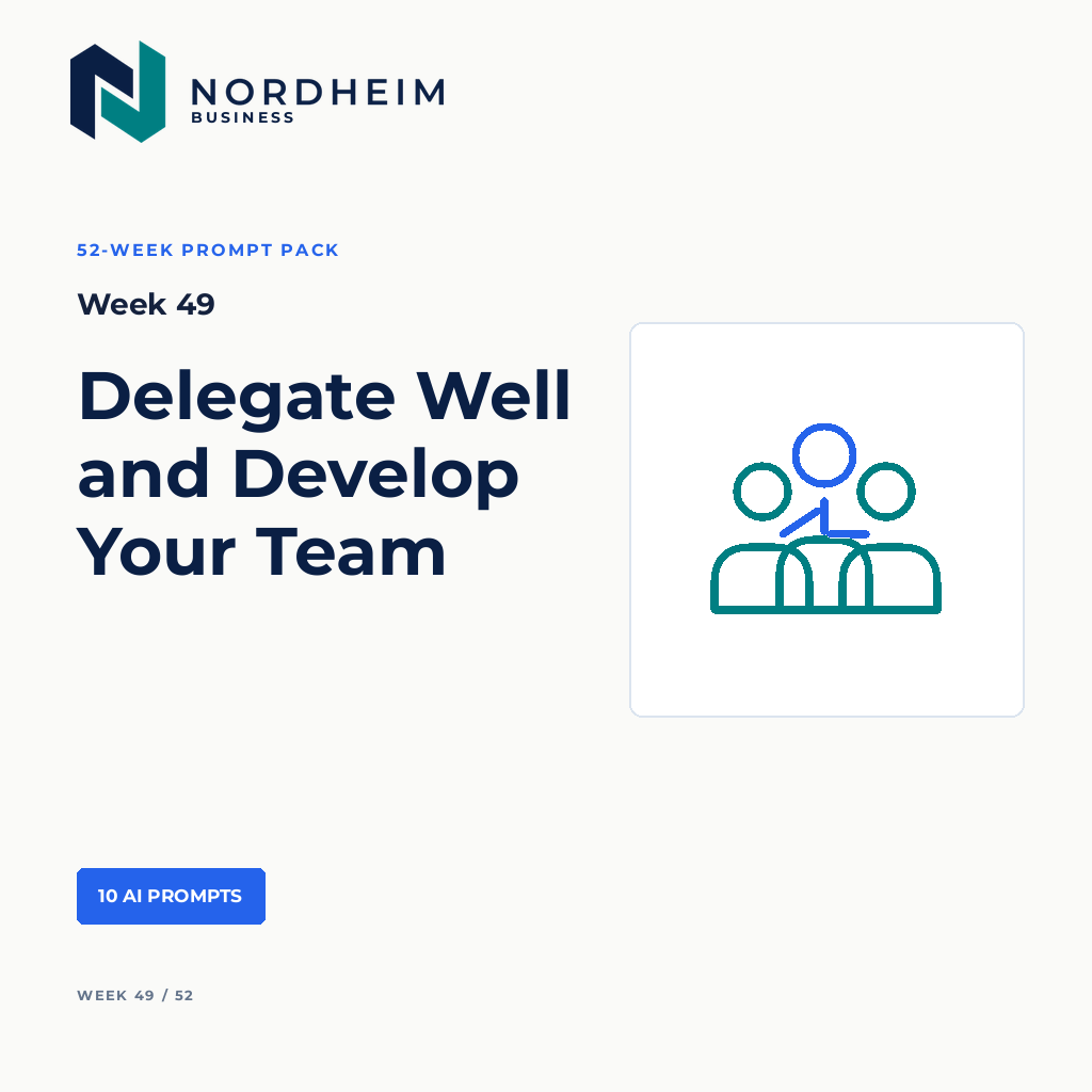 Week 49 | Delegate Well and Develop Your Team — 10 AI Prompts